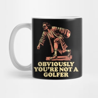 Obviously You're Not A Golfer Funny Dude Lebowski Bowling Mug